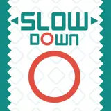 Slow Down